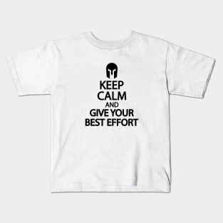 Keep calm and give your best effort Kids T-Shirt